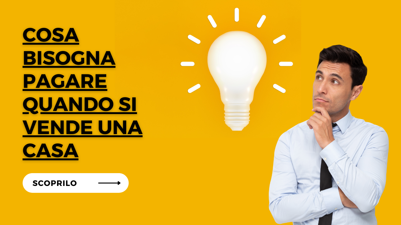 Cosa bisogna pagare quando si vende una casa